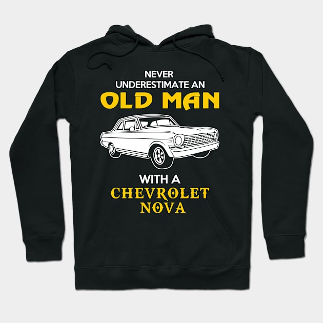 Old Man With Chevrolet Nova Gift Never Underestimate Old Man Grandpa Father Husband Who Love or Own Vintage Car Hoodie by MrDean86